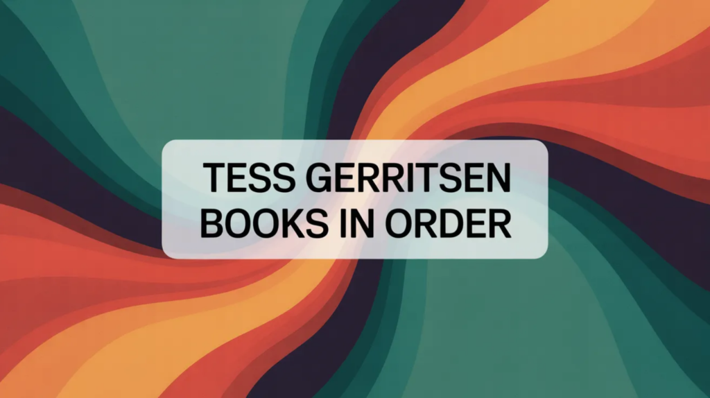 Tess Gerritsen Books in Order (Updated February 19, 2026)