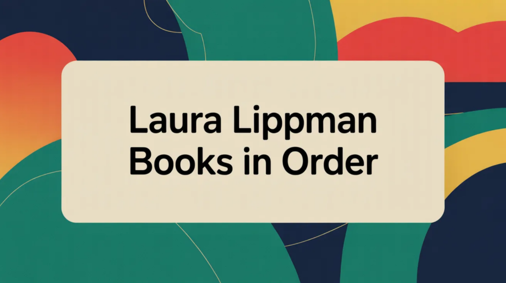 Laura Lippman Books in Order (Updated February 19, 2026)