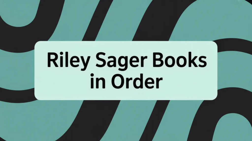 Riley Sager Books in Order (Updated February 19, 2026)