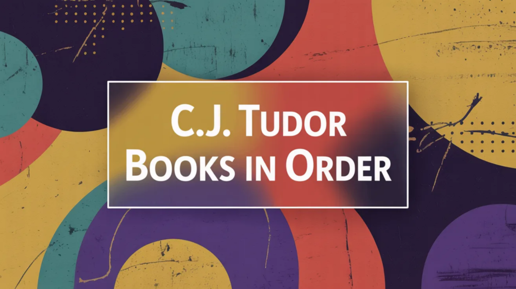 C.J. Tudor Books in Order (Updated February 19, 2026)