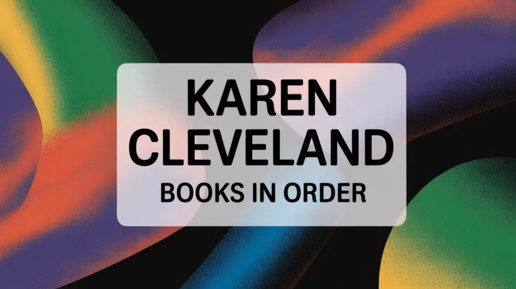 Karen Cleveland Books in Order (Updated February 22, 2026)