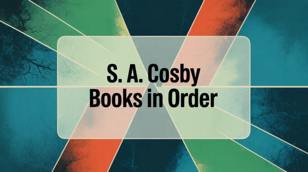 S. A. Cosby Books in Order (Updated February 22, 2026)