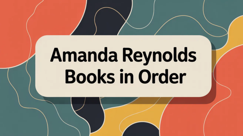 Amanda Reynolds Books in Order - Updated February 22, 2026