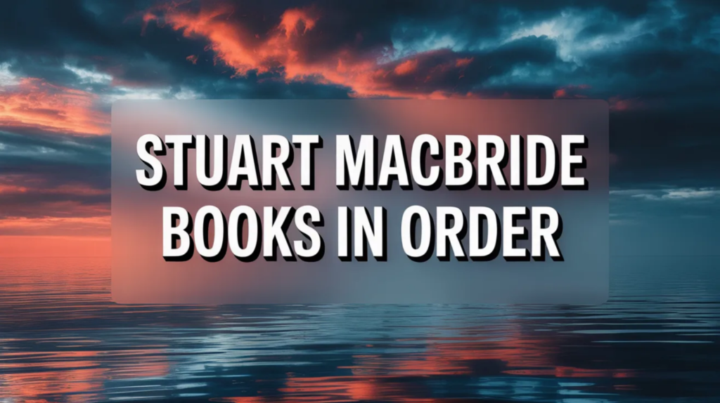 Stuart MacBride Books in Order (Updated February 23, 2026)