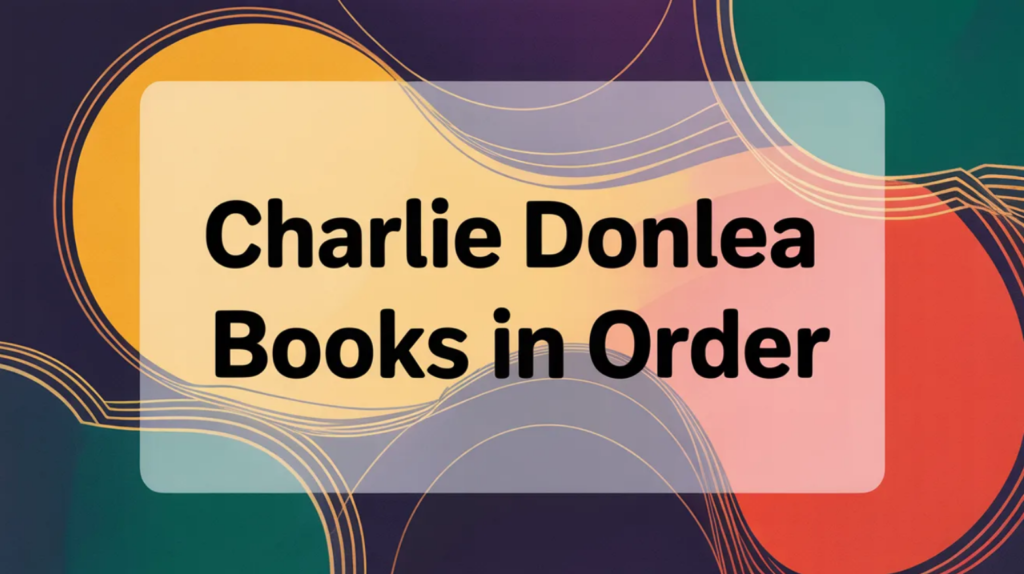 Charlie Donlea Books in Order (Updated February 24, 2026)