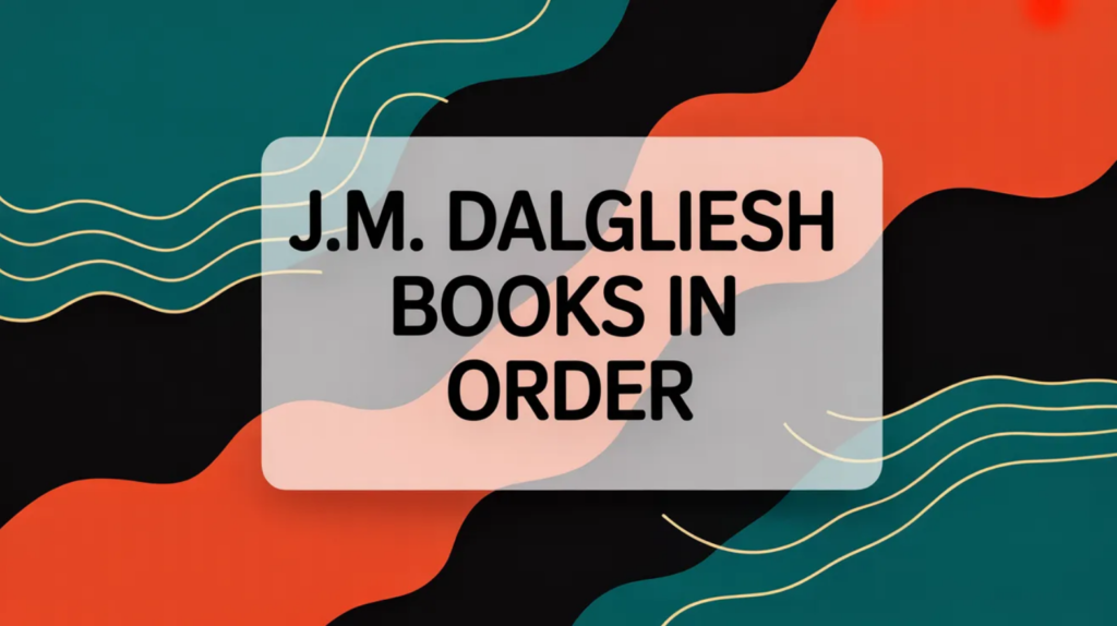 J.M. Dalgliesh Books in Order (Updated February 24, 2026)