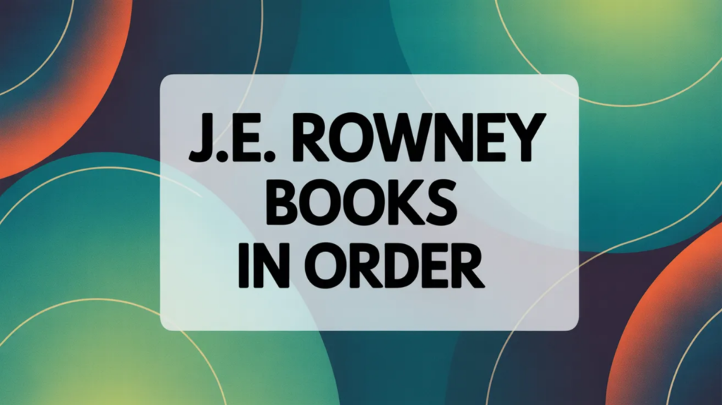 J.E. Rowney Books in Order (Updated February 25, 2026)