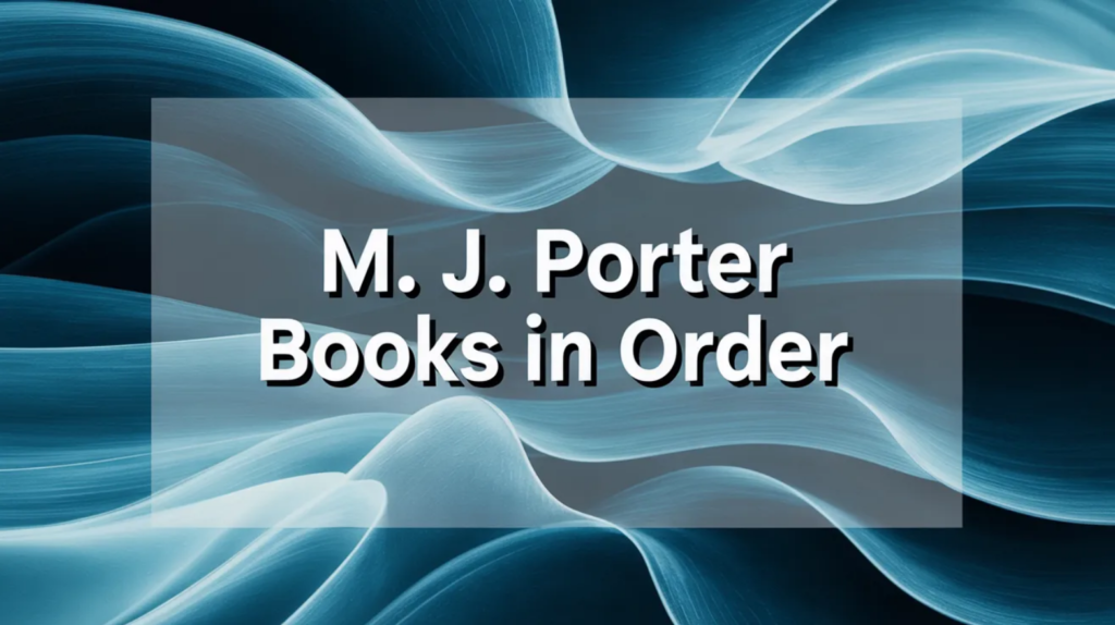 M. J. Porter Books in Order (Updated February 25, 2026)