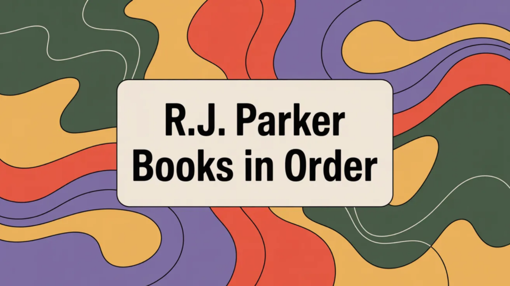 R.J. Parker Books in Order (Updated February 25, 2026)