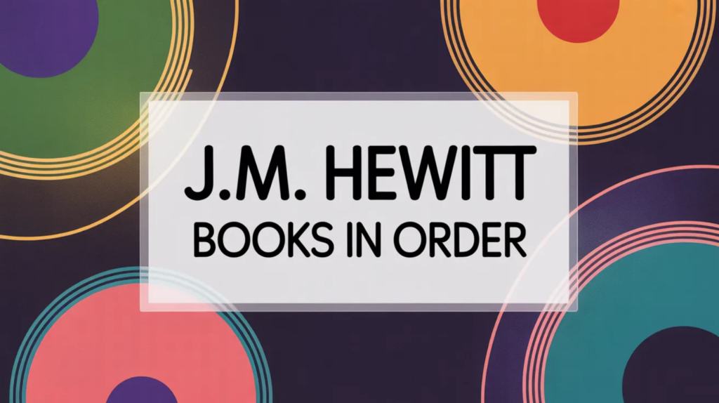 J.M. Hewitt Books in Order (Updated February 25, 2026)