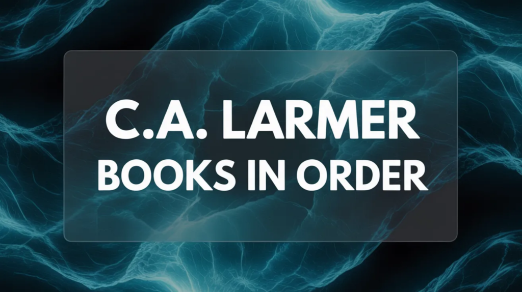 C.A. Larmer Books in Order (Updated February 25, 2026)