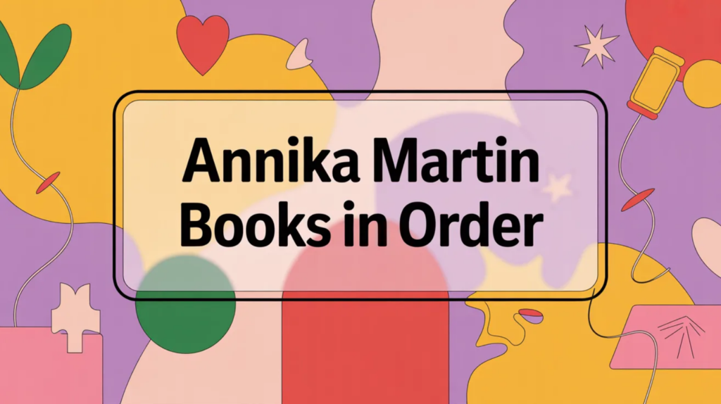 Annika Martin Books in Order (Updated 2026-02-27)