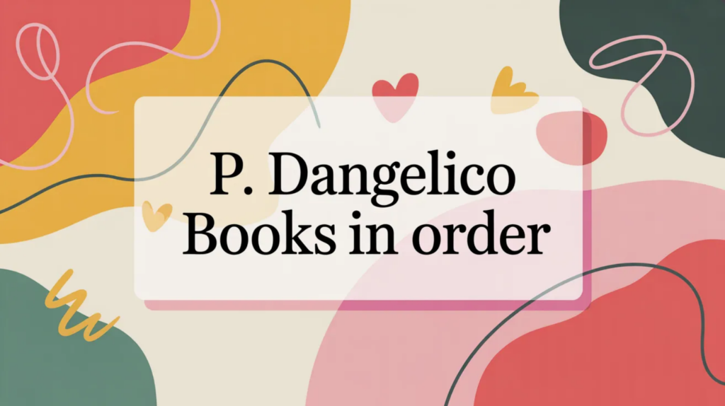 P. Dangelico Books in Order (Updated 2026-02-03)