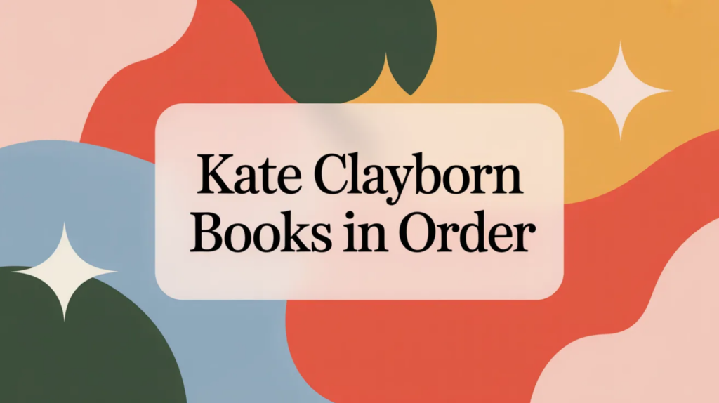 Kate Clayborn Books in Order (Updated 2026-02-04)
