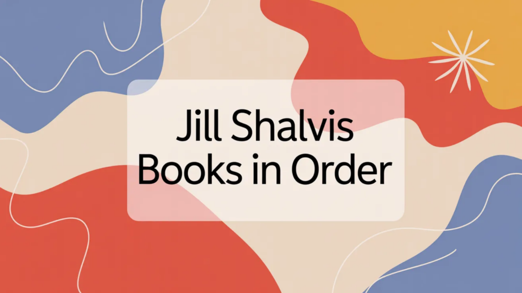 Jill Shalvis Books in Order (Updated 2026-02-04)