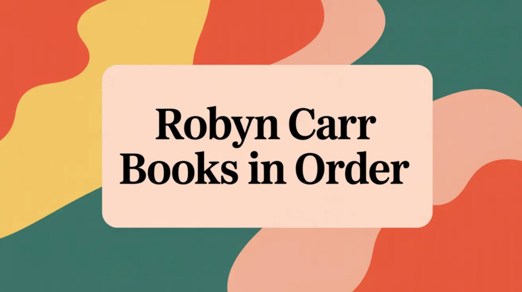 Robyn Carr Books in Order (Updated 2026-02-04)