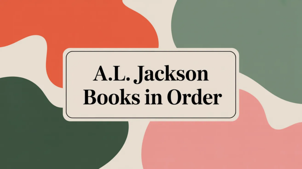 A.L. Jackson Books in Order (Updated 2026-02-04)