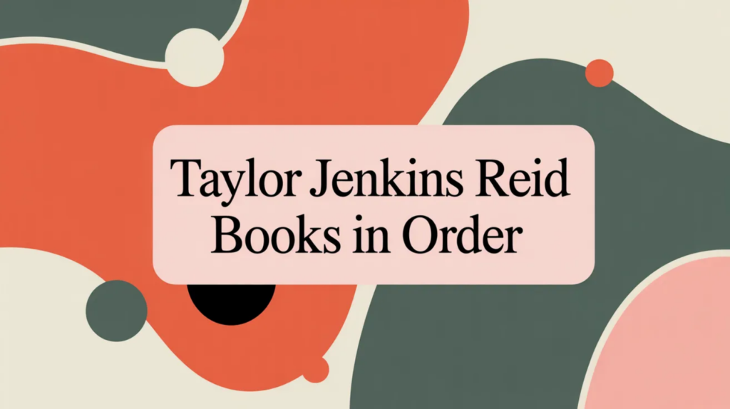 Taylor Jenkins Reid Books in Order (Updated 2026-02-02)