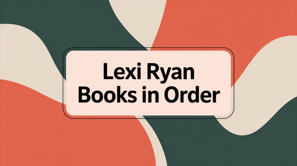 Lexi Ryan Books in Order (Updated 2026-02-04)
