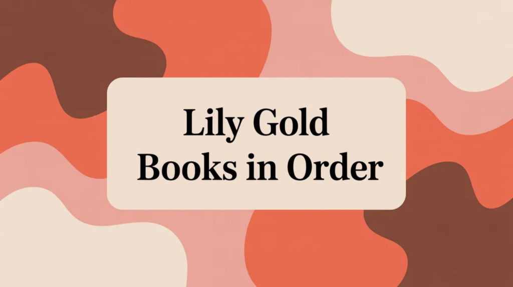 Lily Gold Books in Order (Updated 2026-02-02)