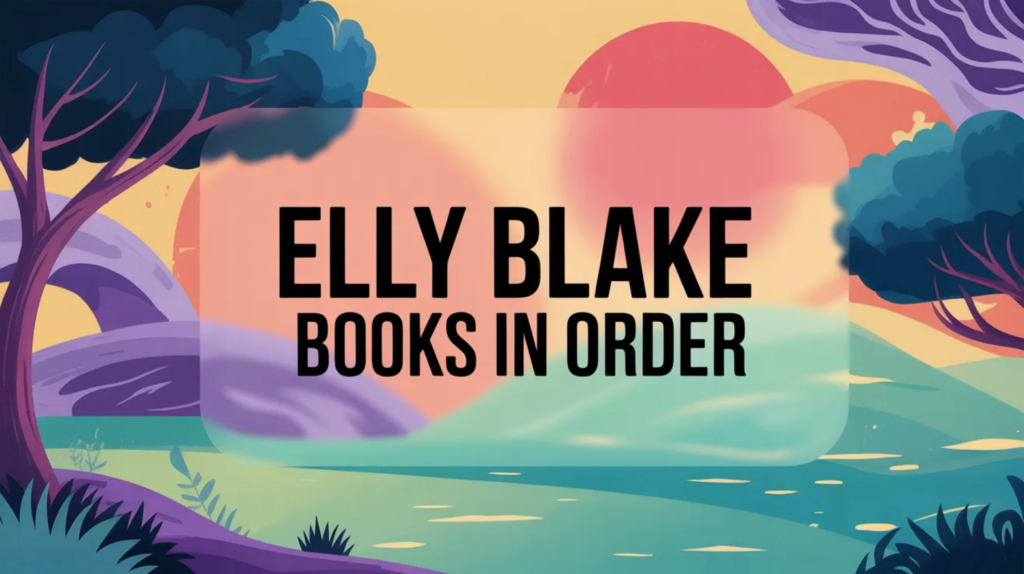 Elly Blake Books in Order (Updated March 7, 2026)