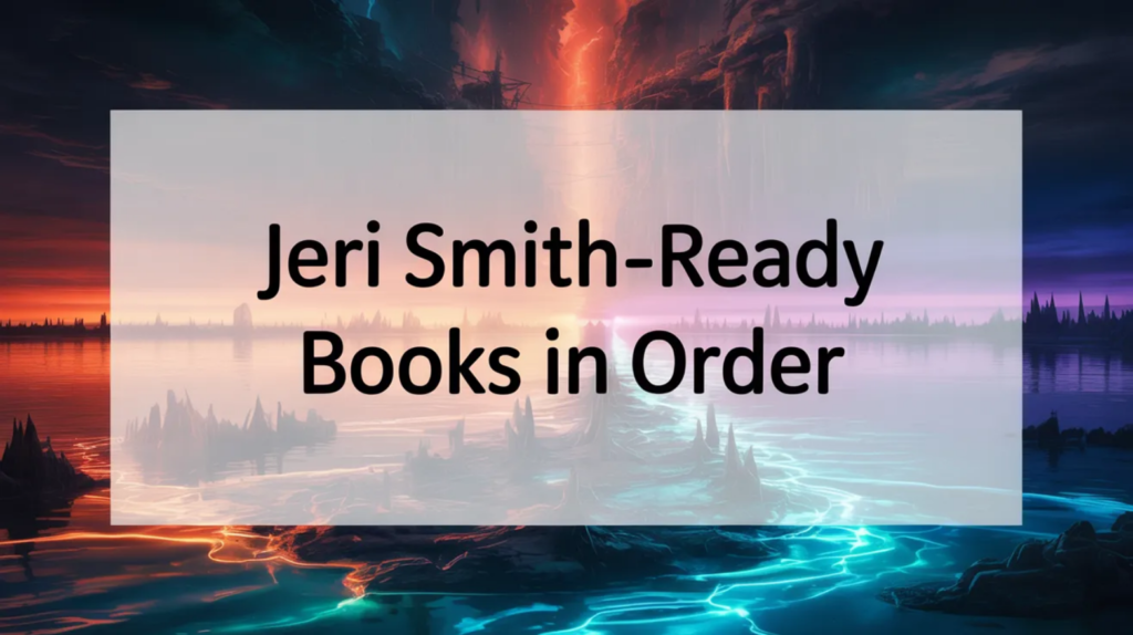 Jeri Smith-Ready Books in Order (Updated March 10, 2026)