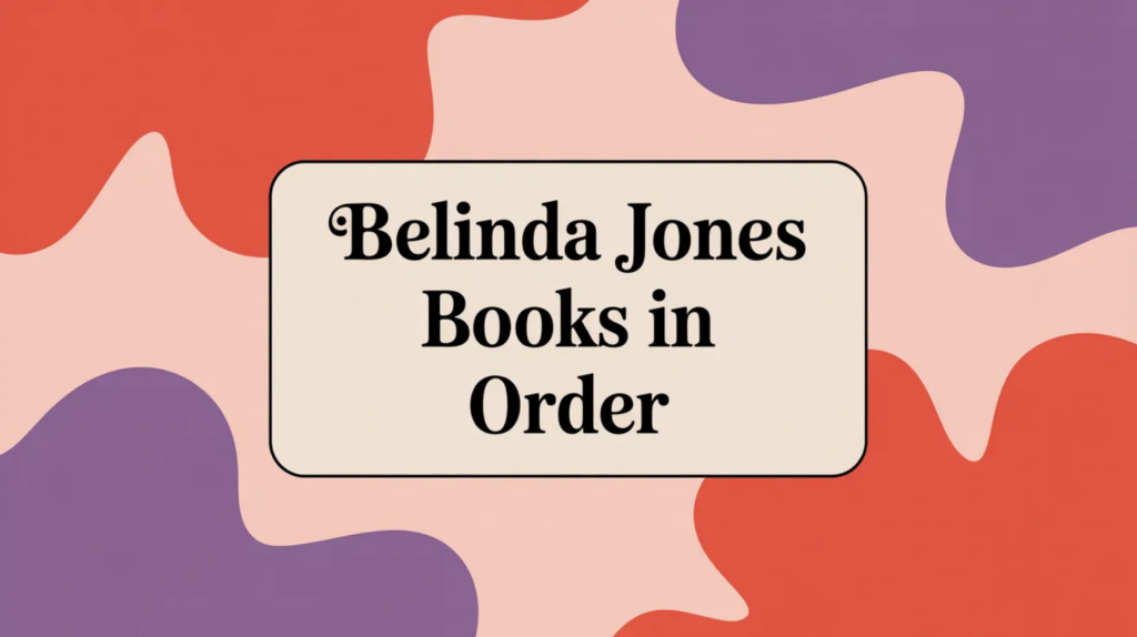 Belinda Jones Books in Order (Updated March 5, 2026)
