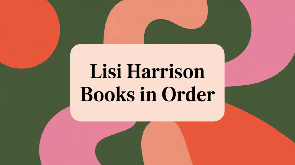 Lisi Harrison Books in Order (Updated March 5, 2026)