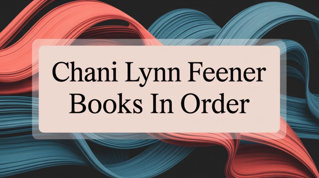 Chani Lynn Feener Books in Order (Updated March 12, 2026)