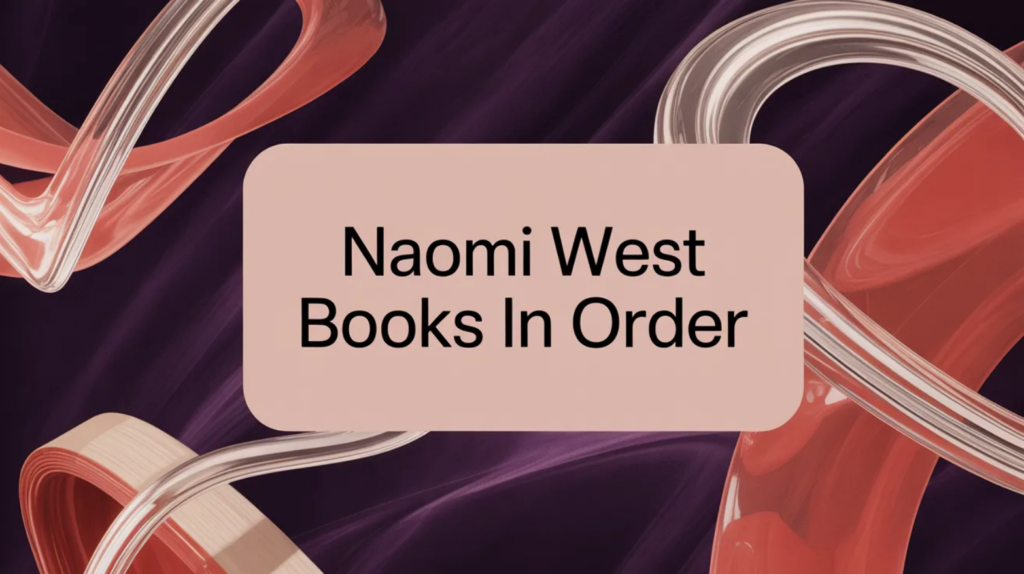 Naomi West Books in Order (Updated March 12, 2026)