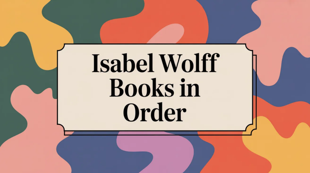 Isabel Wolff Books in Order (Updated March 5, 2026)