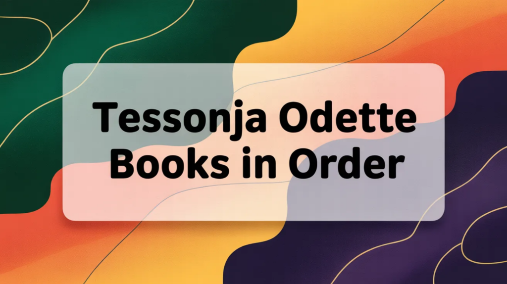 Tessonja Odette Books in Order (Updated March 12, 2026)