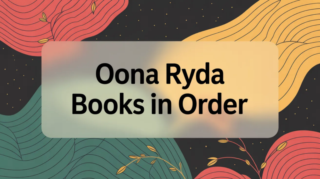 Oona Ryda Books in Order (Updated March 12, 2026)