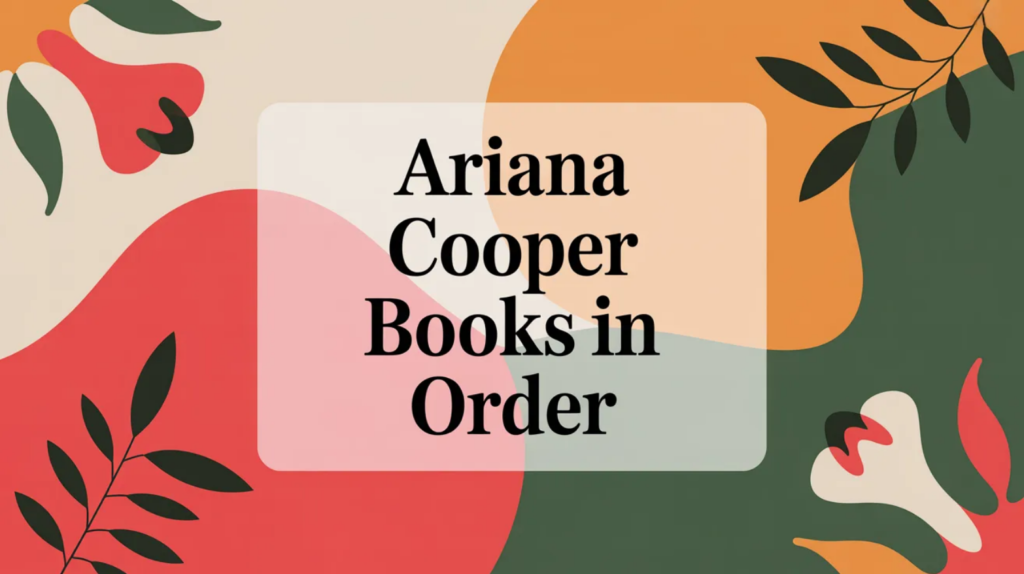 Ariana Cooper Books in Order (Updated March 12, 2026)