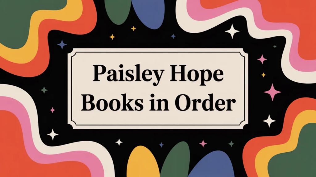 Paisley Hope Books in Order (Updated March 12, 2026)