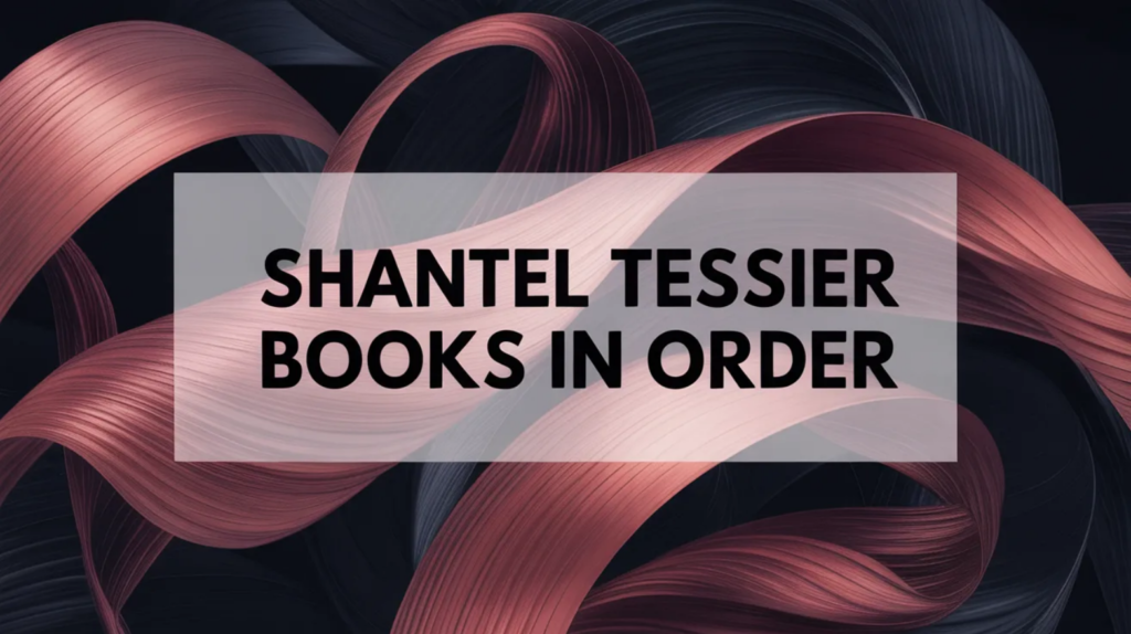 Shantel Tessier Books in Order (Updated March 12, 2026)