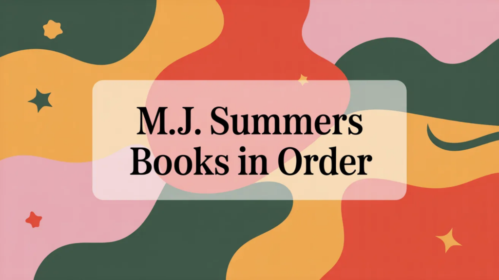 M.J. Summers Books in Order (Updated March 5, 2026)