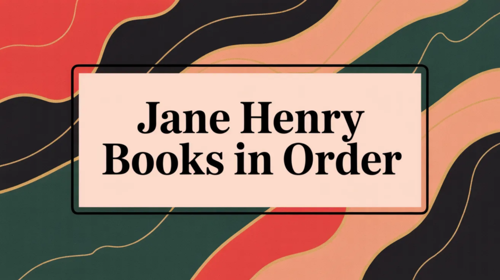 Jane Henry Books in Order (Updated March 12, 2026)