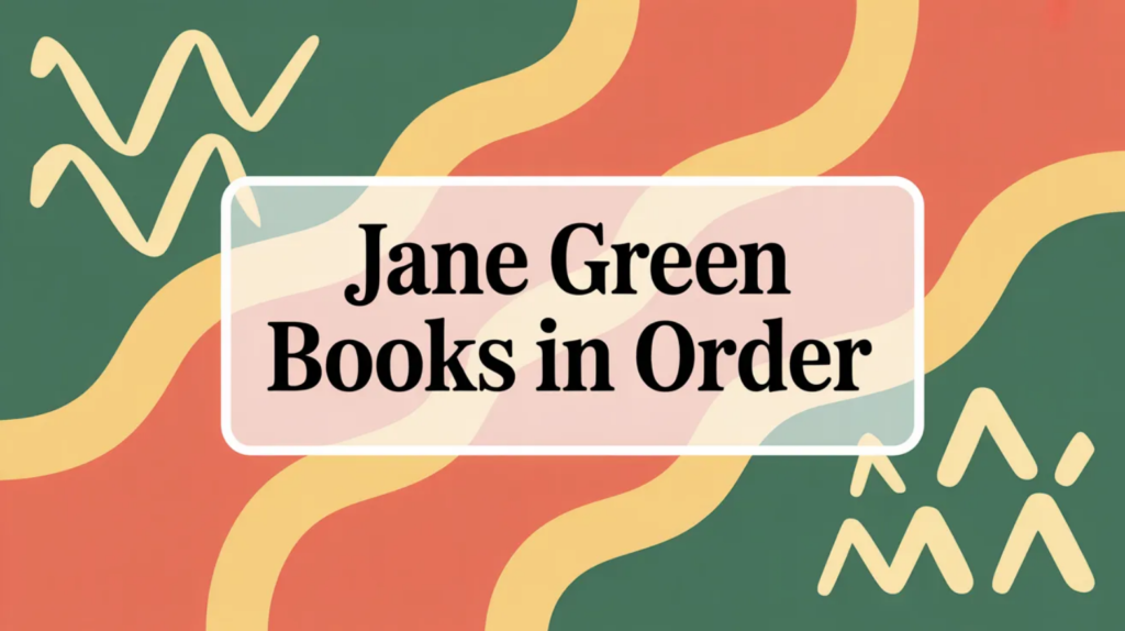 Jane Green Books in Order (Updated March 5, 2026)