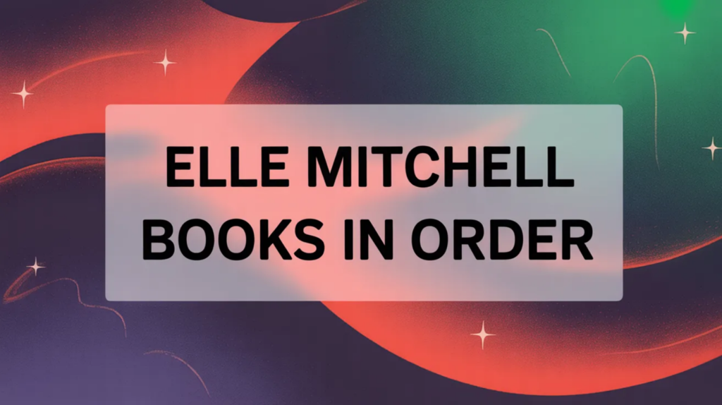 Elle Mitchell Books in Order (March 2026)