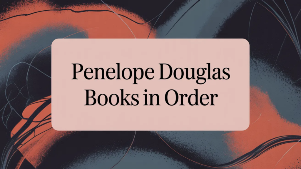 Penelope Douglas Books in Order (March 2026)