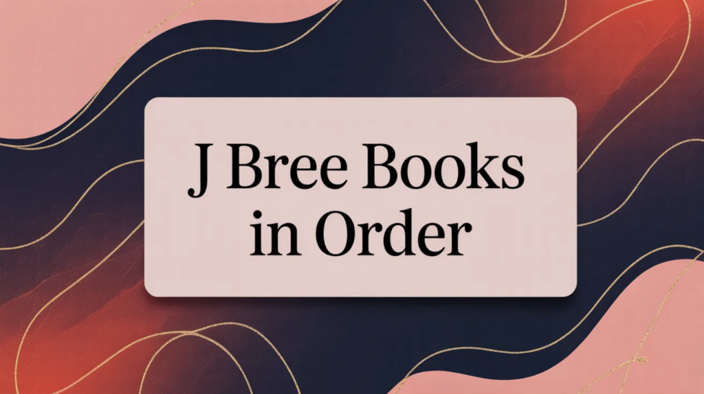 J Bree Books in Order (Updated March 12, 2026)