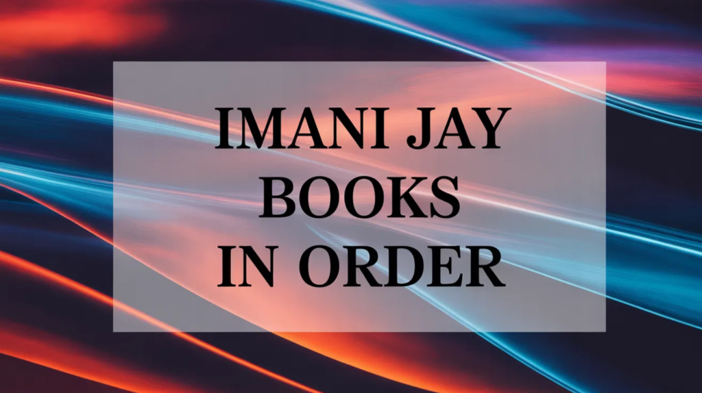 Imani Jay Books in Order (Updated March 12, 2026)