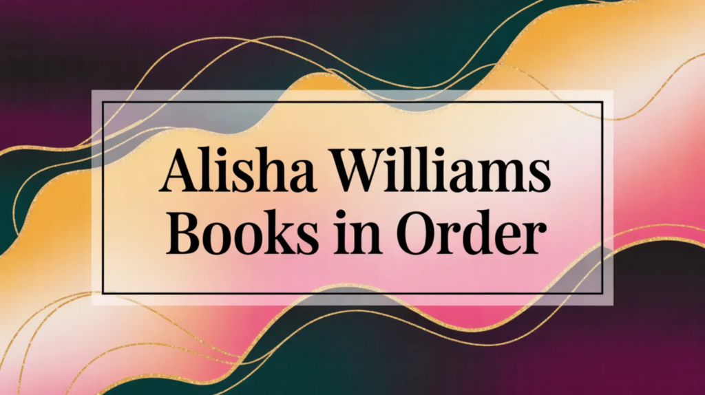 Alisha Williams Books in Order (Updated March 12, 2026)