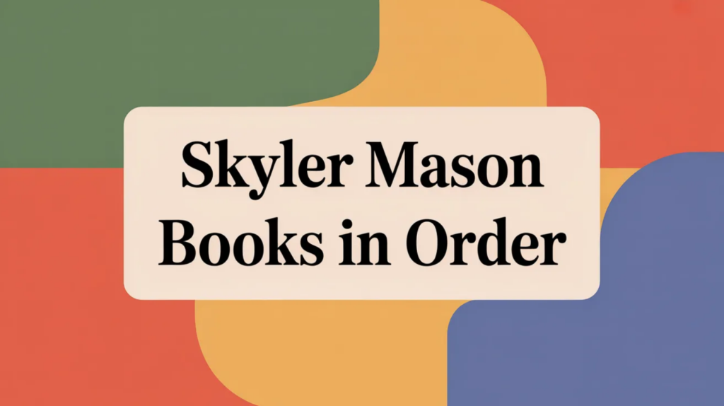 Skyler Mason Books in Order [Updated March 2026]
