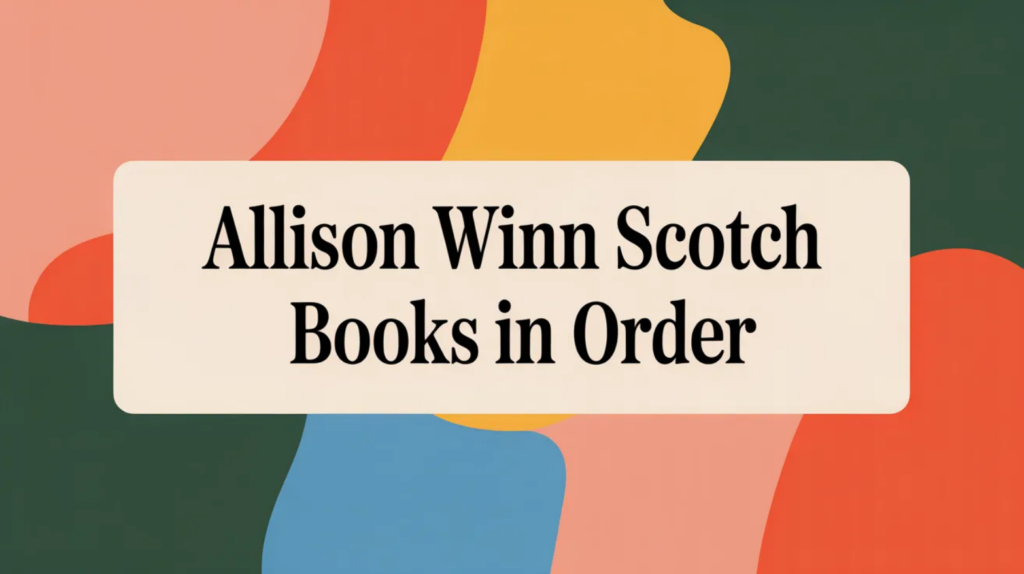 Allison Winn Scotch Books in Order (Updated March 5, 2026)