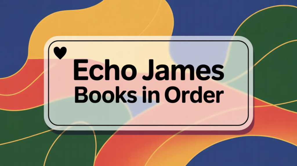Echo James Books in Order [Updated March 2026]