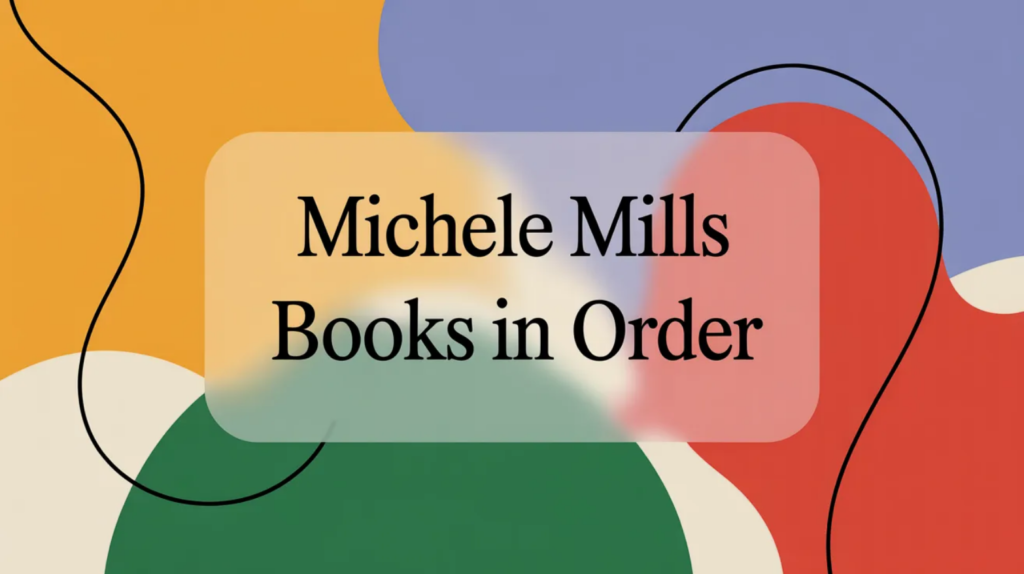 Michele Mills Books in Order (Updated March 14, 2026)