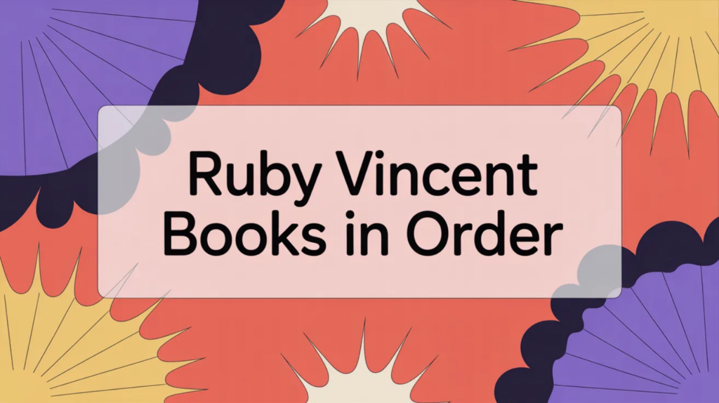 Ruby Vincent Books in Order (Updated March 14, 2026)