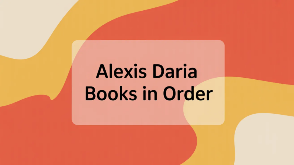 Alexis Daria Books in Order (Updated March 5, 2026)